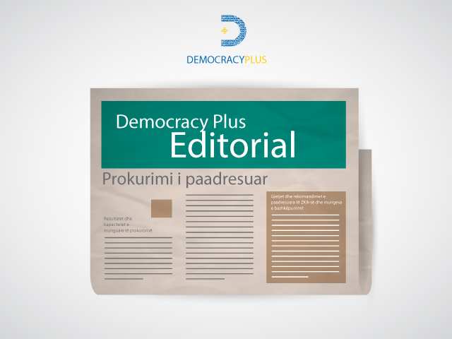 Prokurimi i paadresuar – Editorial nga Demokraci Plus (D+)